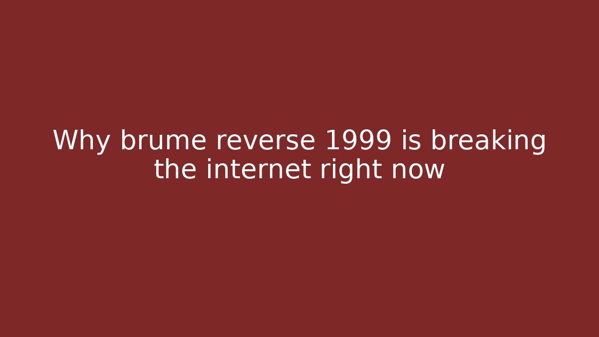 Why brume reverse 1999 is breaking the internet right now