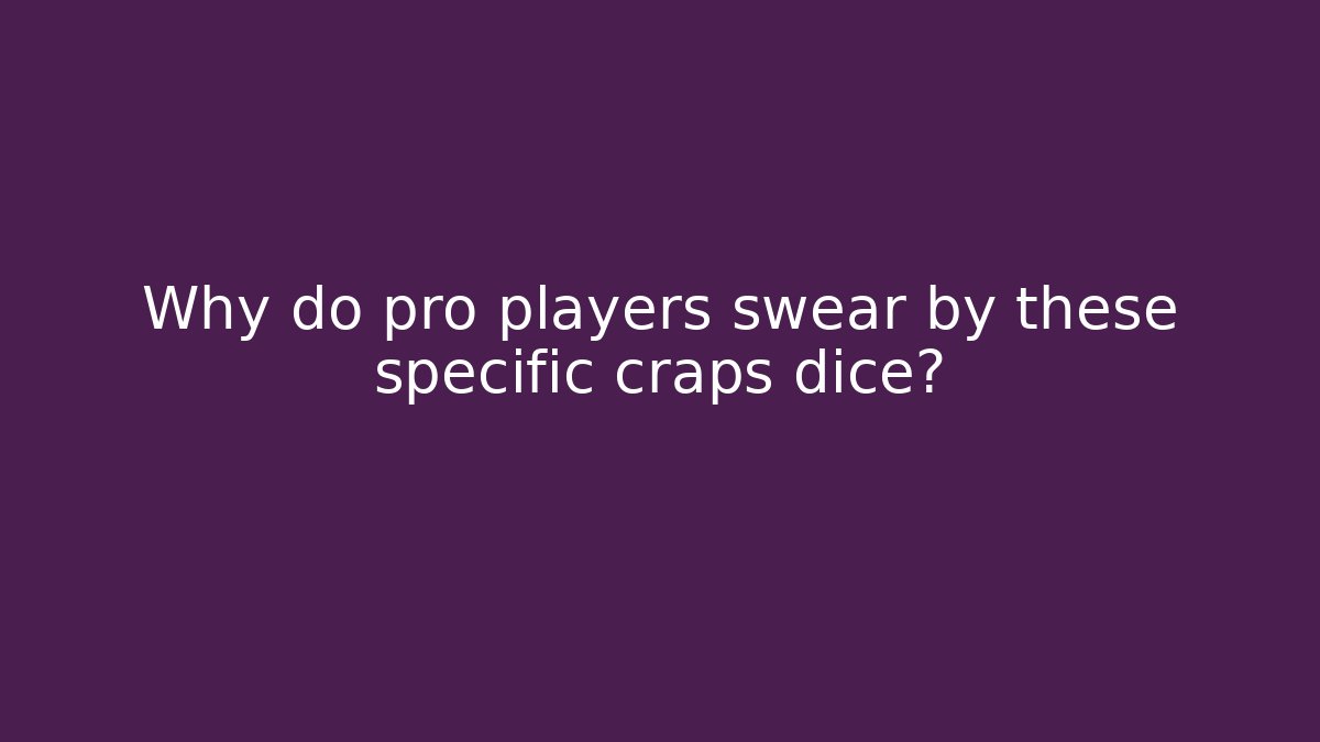 Why do pro players swear by these specific craps dice? - Critter Realm