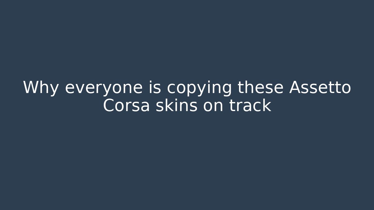 Why everyone is copying these Assetto Corsa skins on track