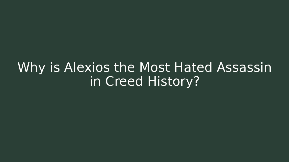 Why is Alexios the Most Hated Assassin in Creed History?
