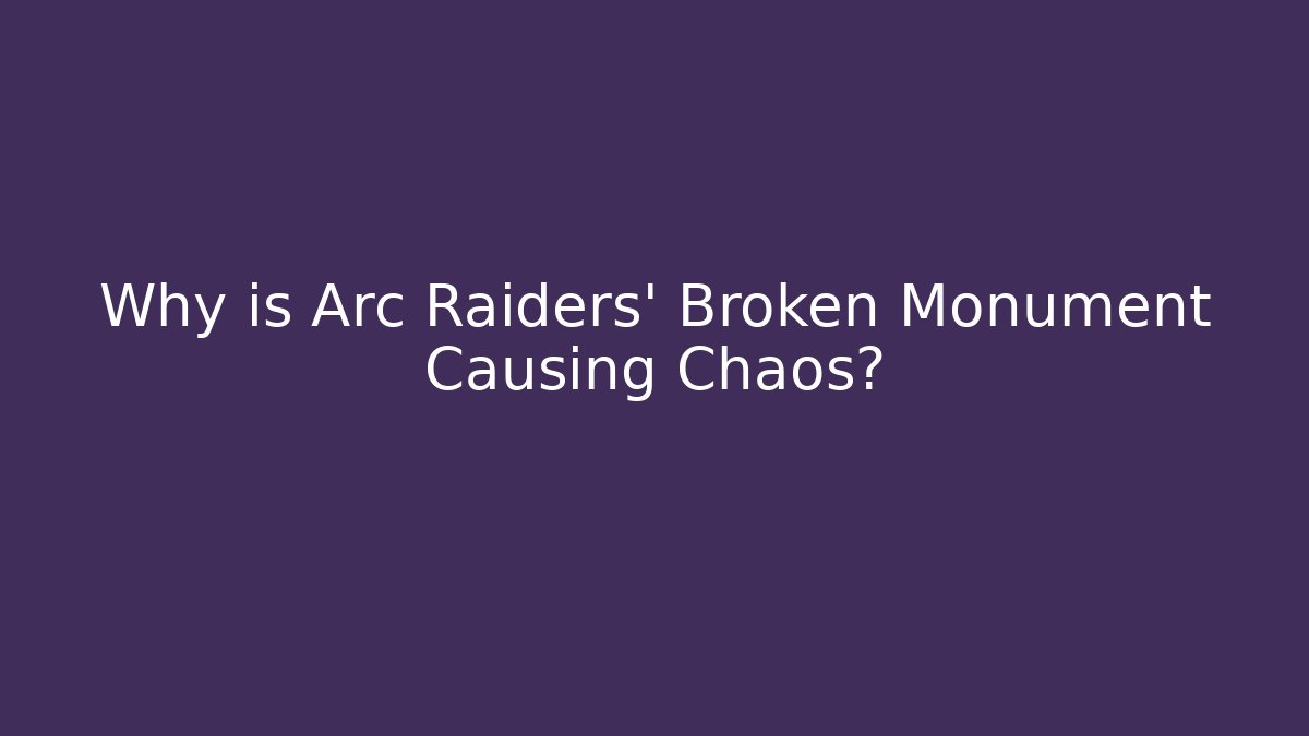Why is Arc Raiders' Broken Monument Causing Chaos? - Critter Realm