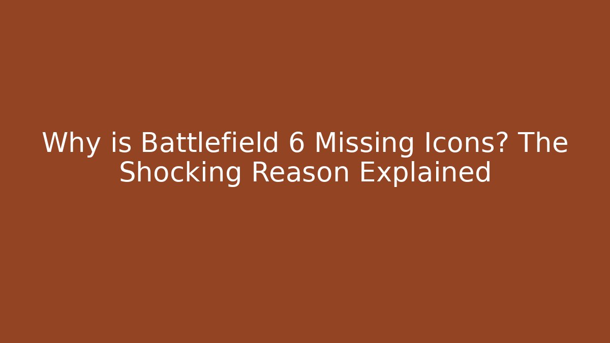 Why is Battlefield 6 Missing Icons? The Shocking Reason Explained - Critter Realm