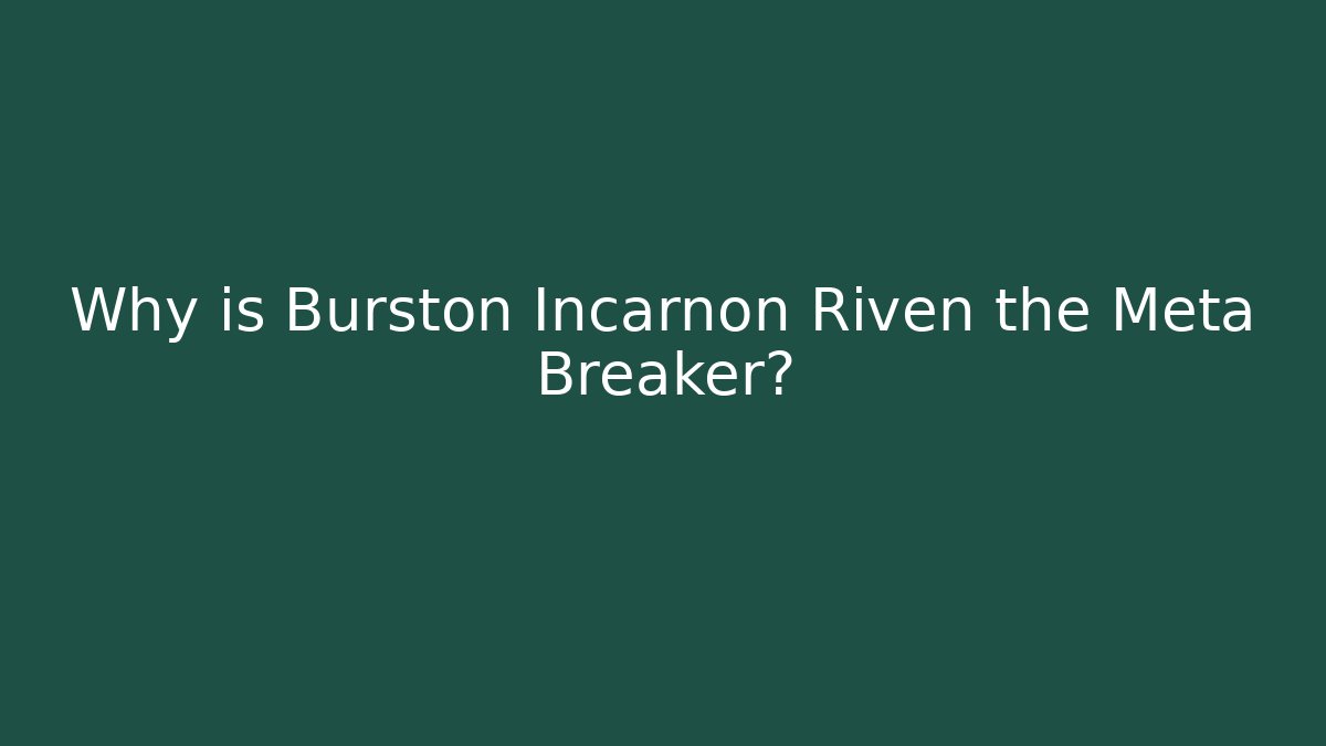 Why is Burston Incarnon Riven the Meta Breaker? - Critter Realm