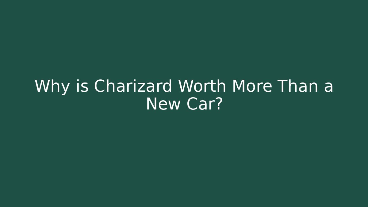 Why is Charizard Worth More Than a New Car? - Critter Realm