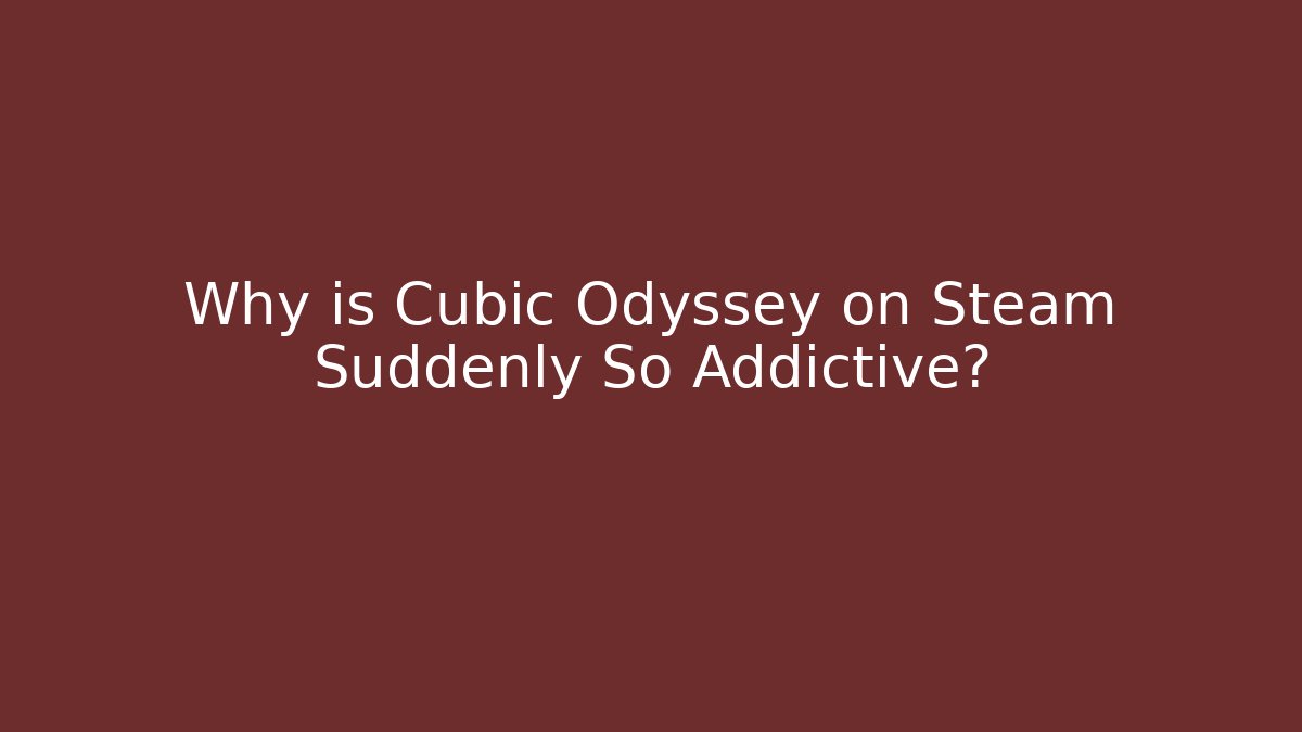Why is Cubic Odyssey on Steam Suddenly So Addictive?