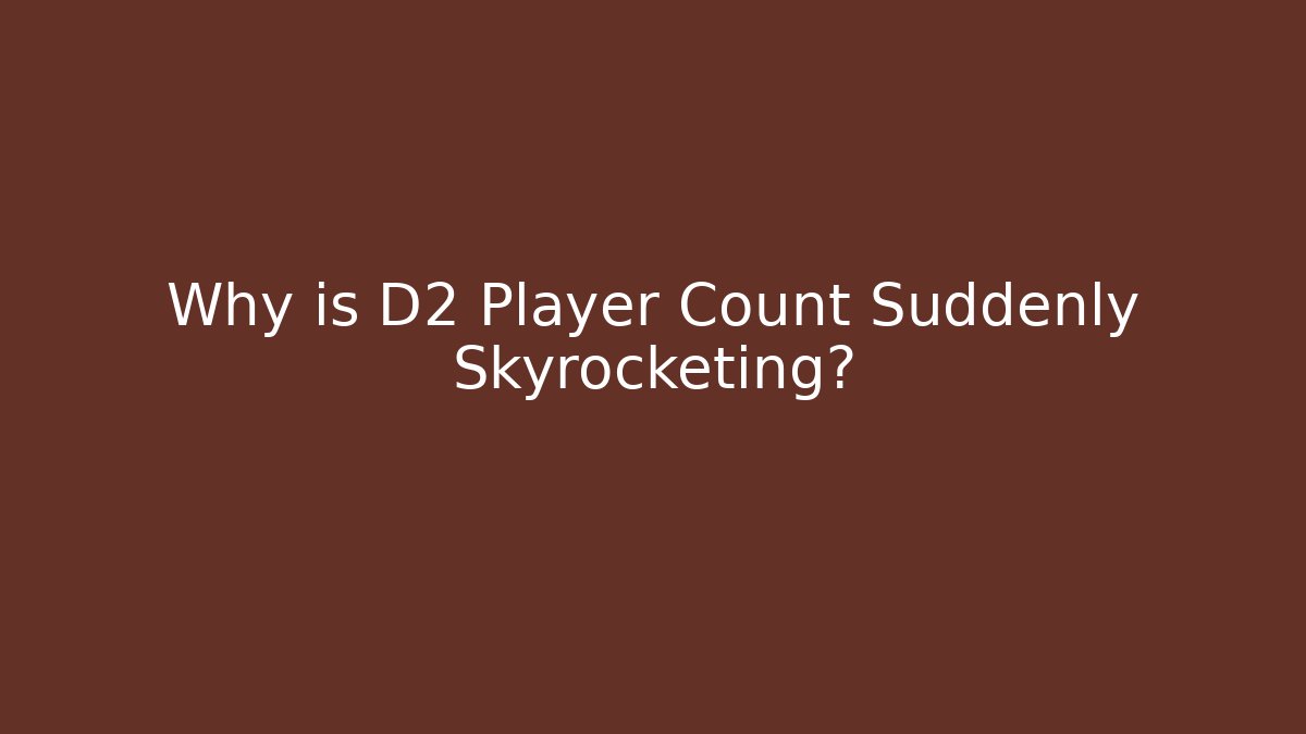 Why is D2 Player Count Suddenly Skyrocketing?