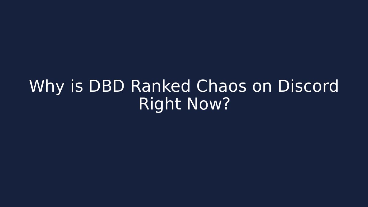 Why is DBD Ranked Chaos on Discord Right Now?