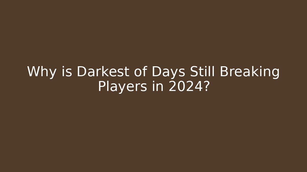 Why is Darkest of Days Still Breaking Players in 2024?