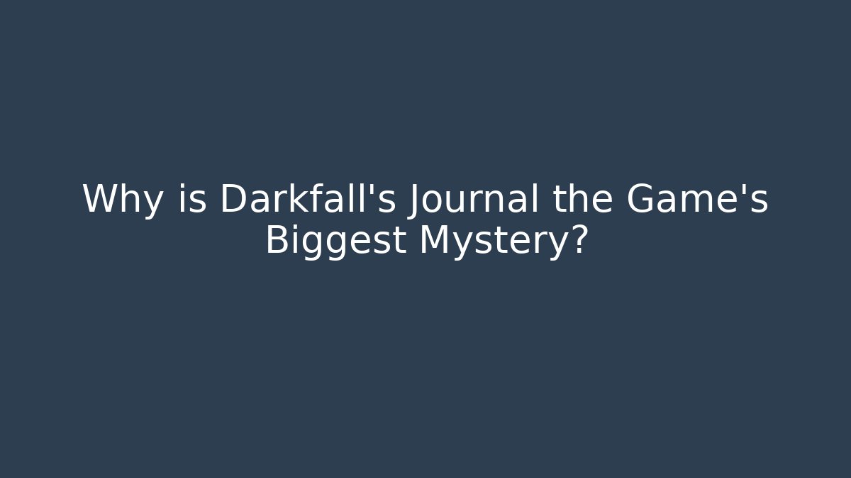 Why is Darkfall's Journal the Game's Biggest Mystery?