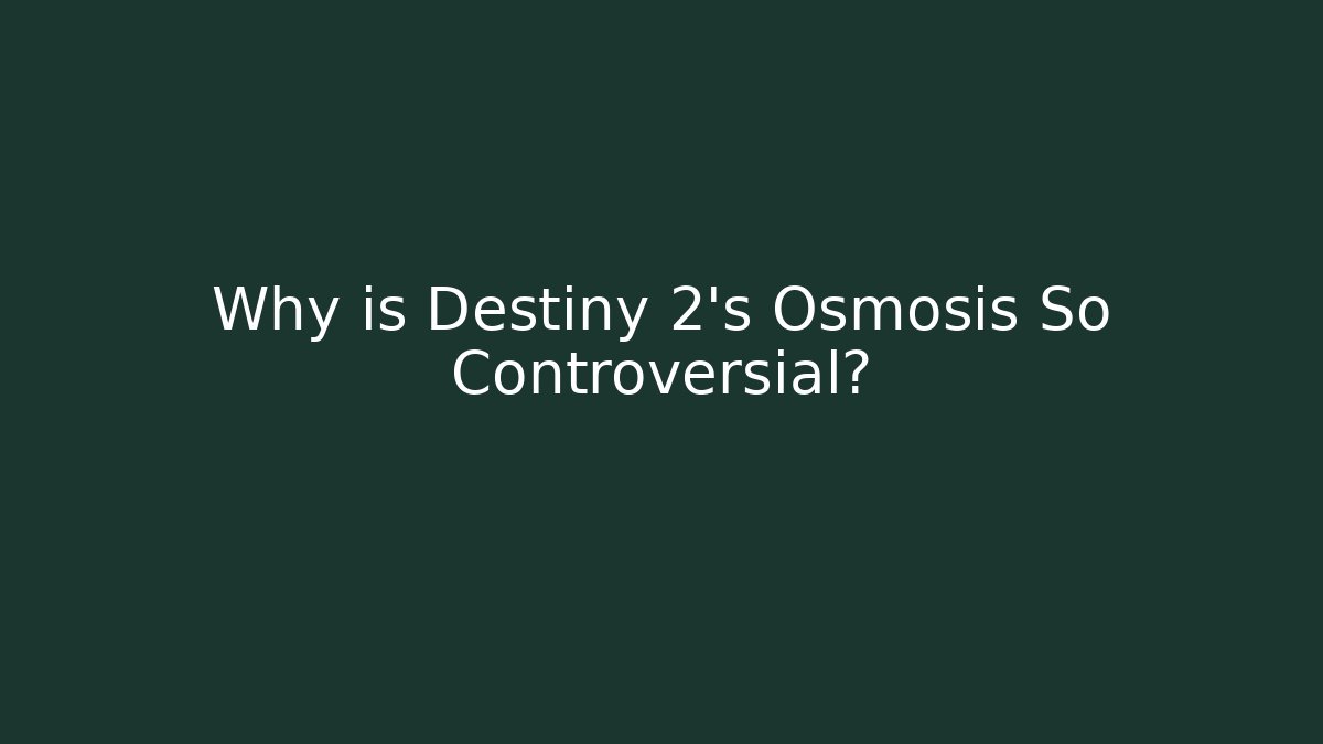 Why is Destiny 2's Osmosis So Controversial? - Critter Realm