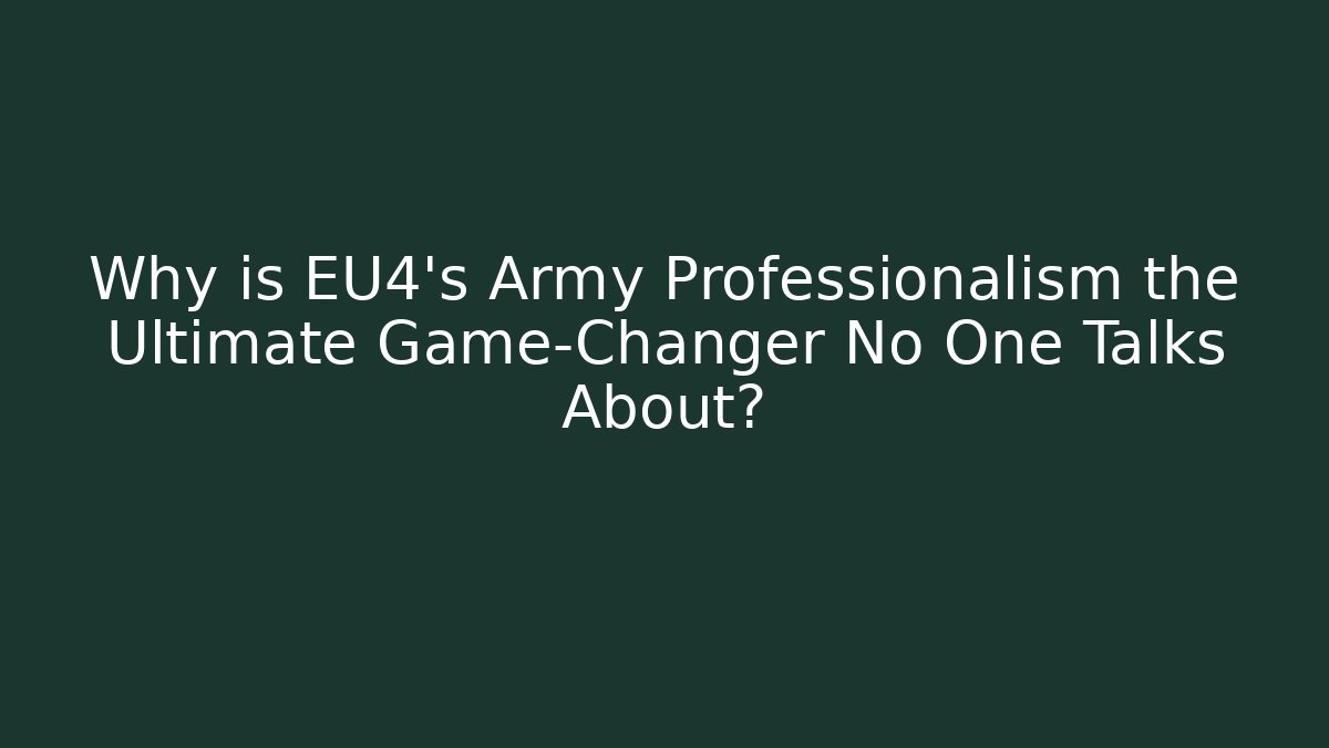 Why is EU4's Army Professionalism the Ultimate Game-Changer No One Talks About? - Critter Realm
