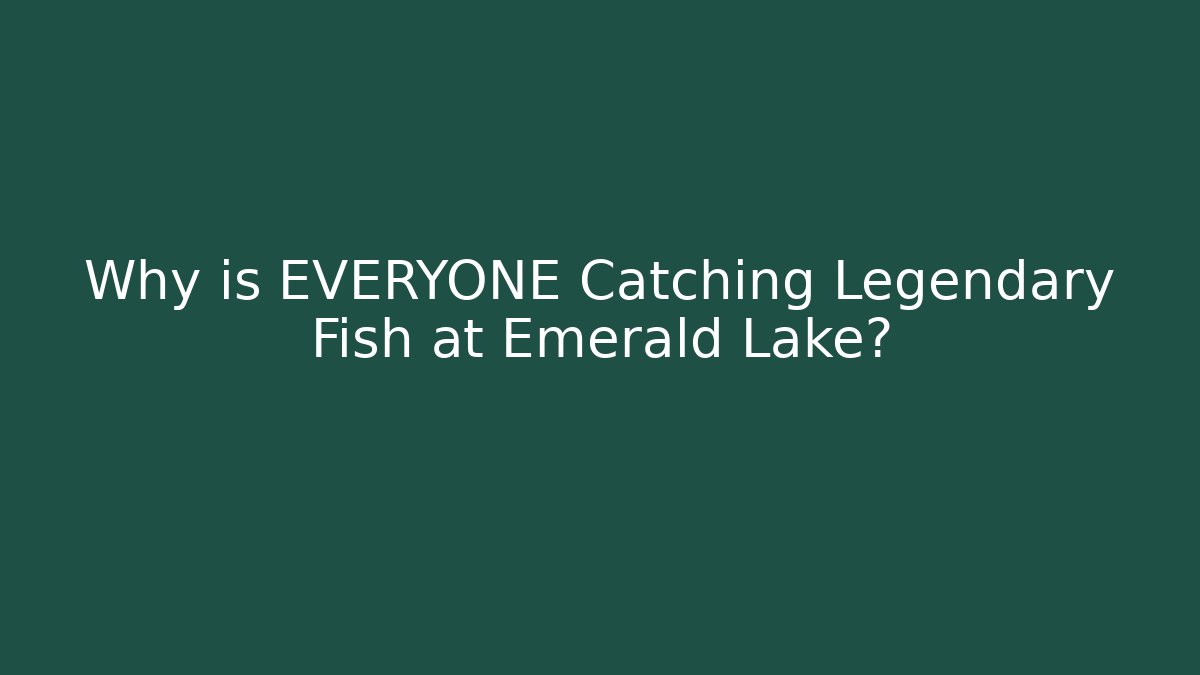 Why is EVERYONE Catching Legendary Fish at Emerald Lake? - Critter Realm