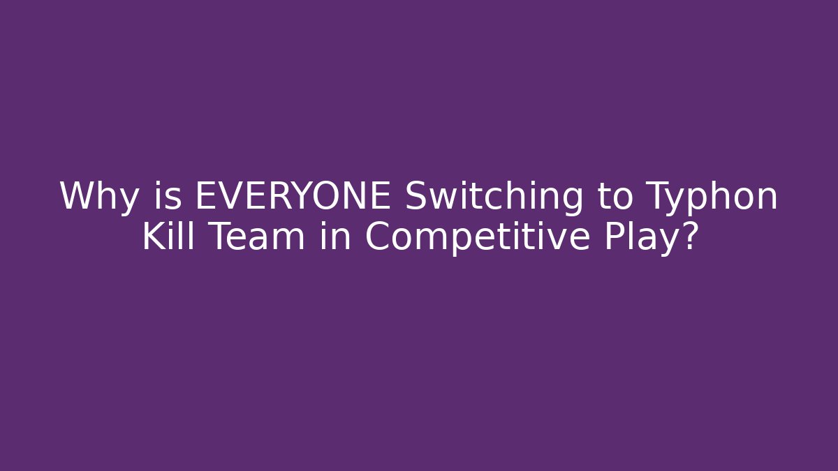 Why is EVERYONE Switching to Typhon Kill Team in Competitive Play? - Critter Realm