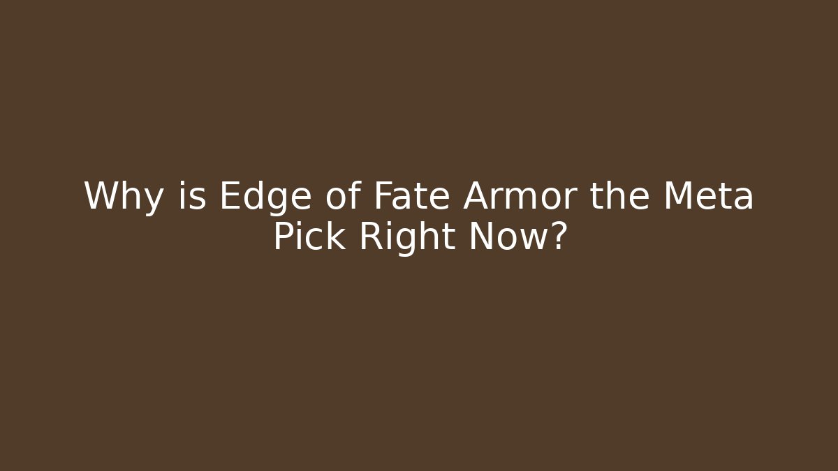 Why is Edge of Fate Armor the Meta Pick Right Now?