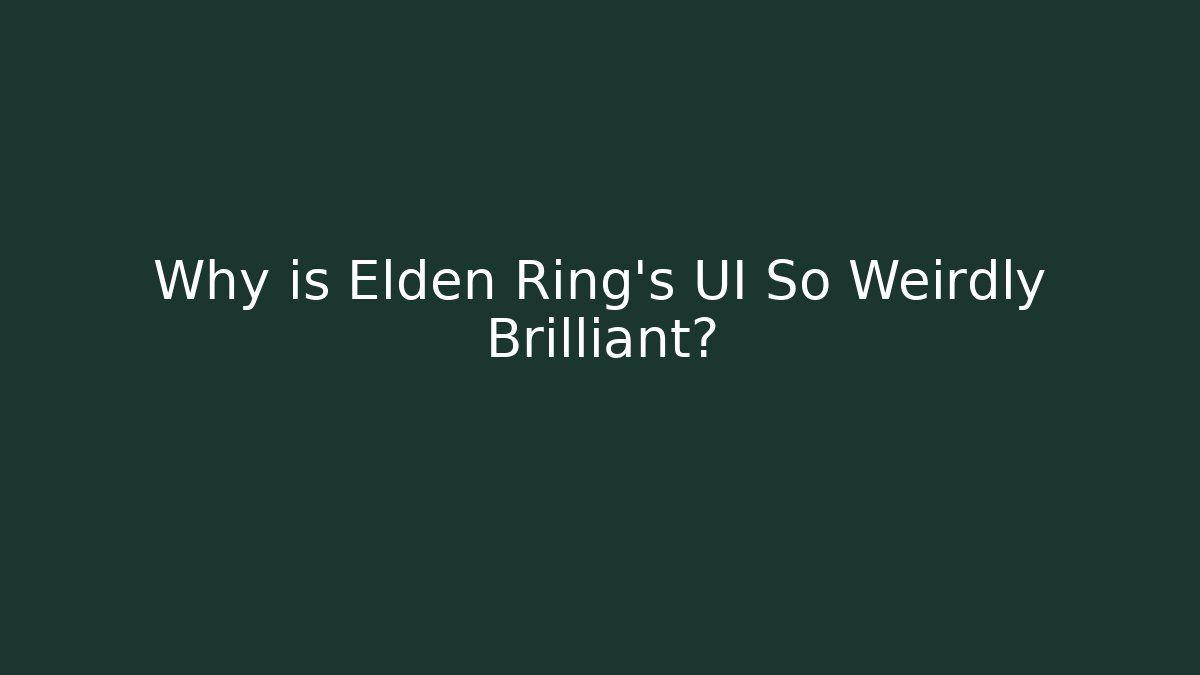 Why is Elden Ring's UI So Weirdly Brilliant?
