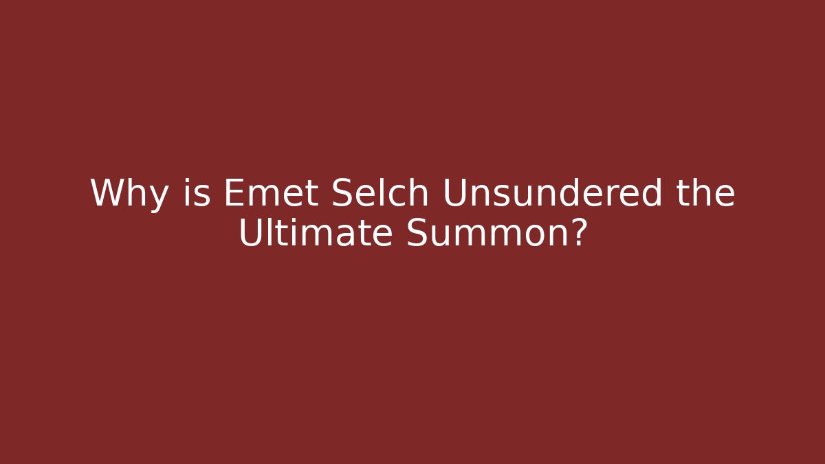 Why is Emet Selch Unsundered the Ultimate Summon?