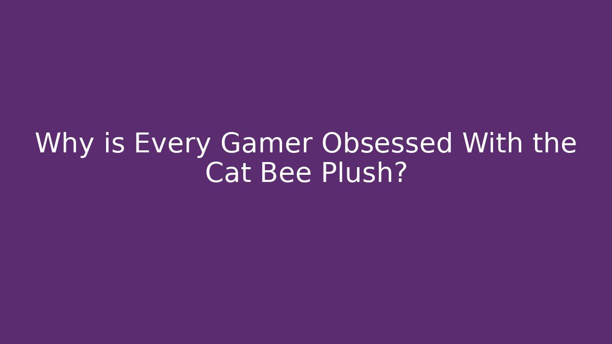 Why is Every Gamer Obsessed With the Cat Bee Plush? - Critter Realm