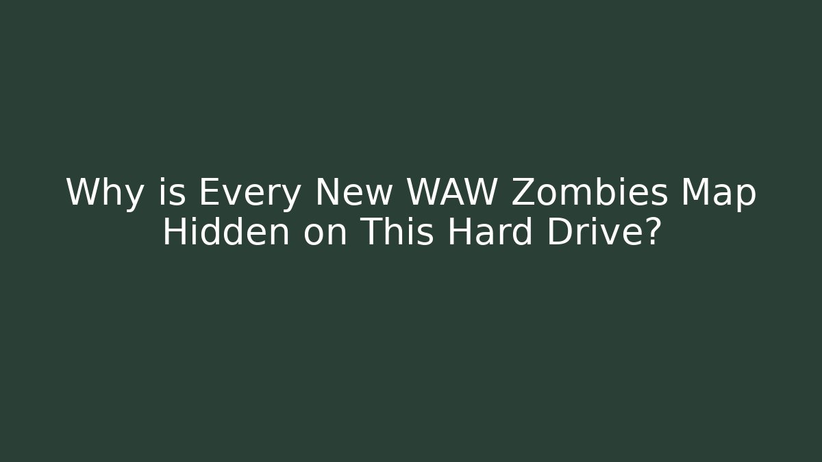Why is Every New WAW Zombies Map Hidden on This Hard Drive?