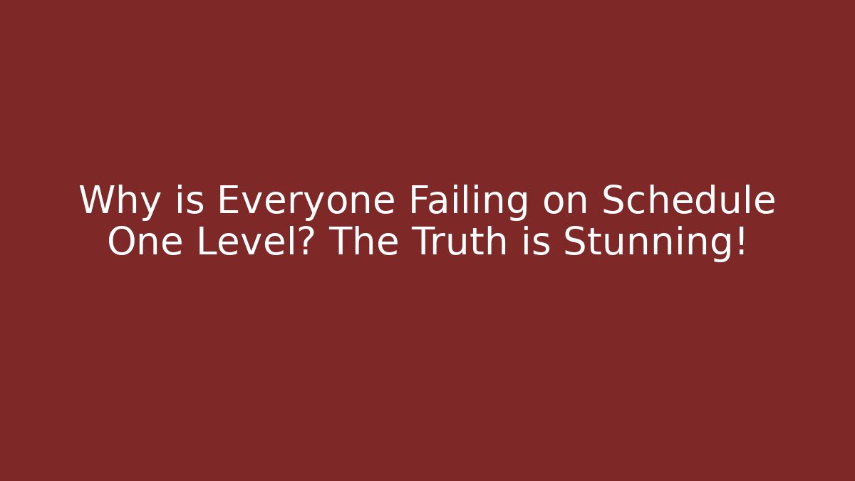 Why is Everyone Failing on Schedule One Level? The Truth is Stunning! - Critter Realm