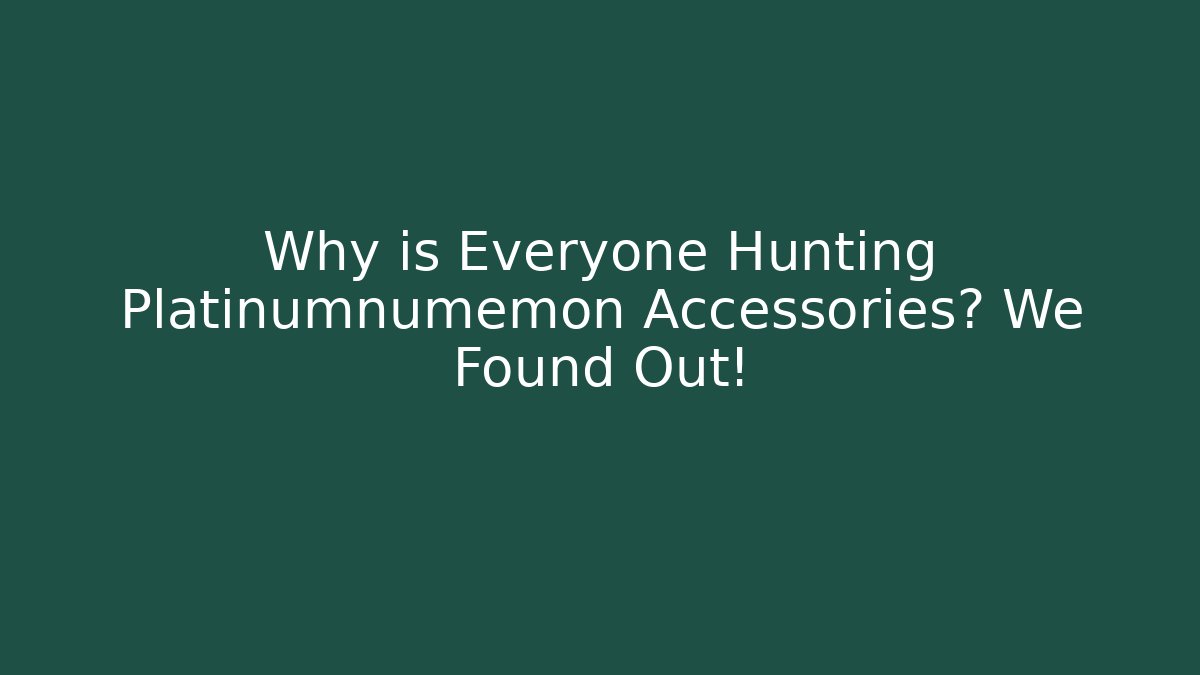 Why is Everyone Hunting Platinumnumemon Accessories? We Found Out! - Critter Realm