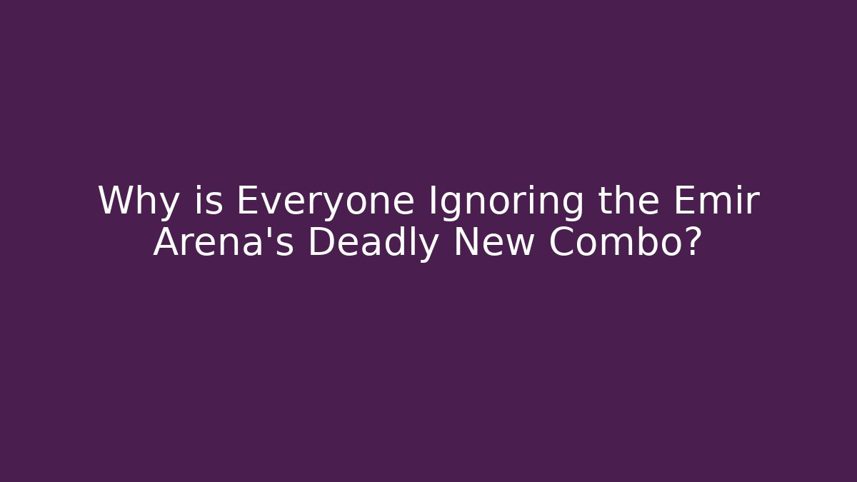 Why is Everyone Ignoring the Emir Arena’s Deadly New Combo? - Critter Realm