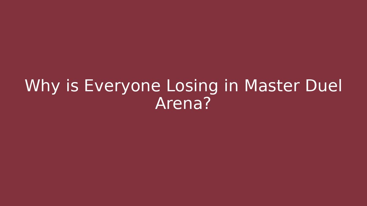 Why is Everyone Losing in Master Duel Arena?
