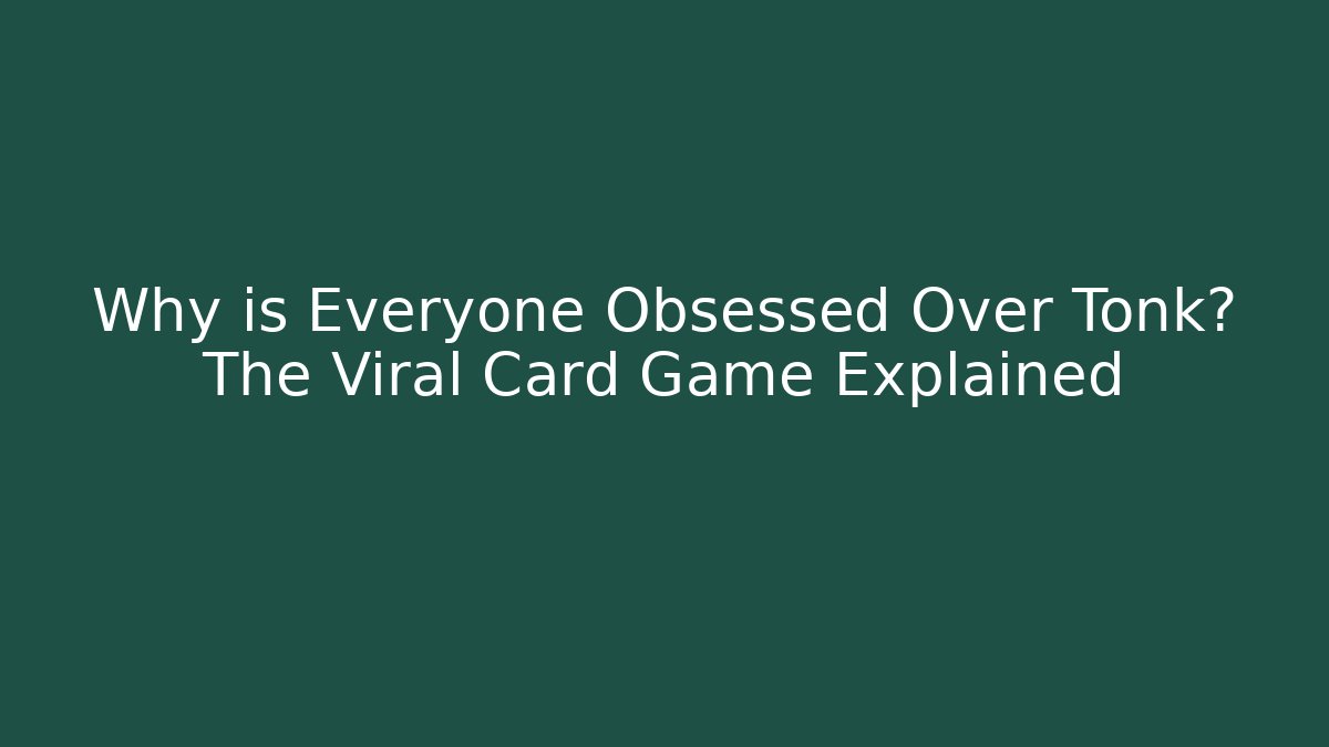 Why is Everyone Obsessed Over Tonk? The Viral Card Game Explained