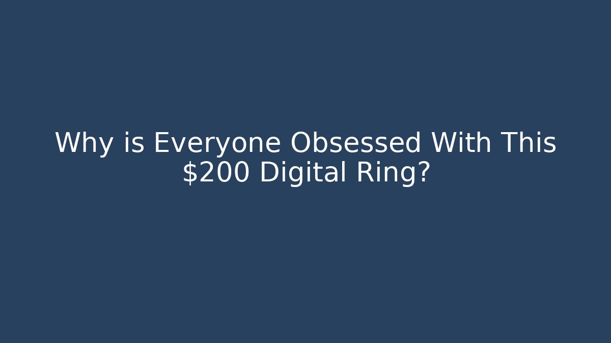 Why is Everyone Obsessed With This $200 Digital Ring? - Critter Realm