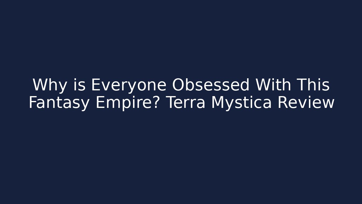 Why is Everyone Obsessed With This Fantasy Empire? Terra Mystica Review