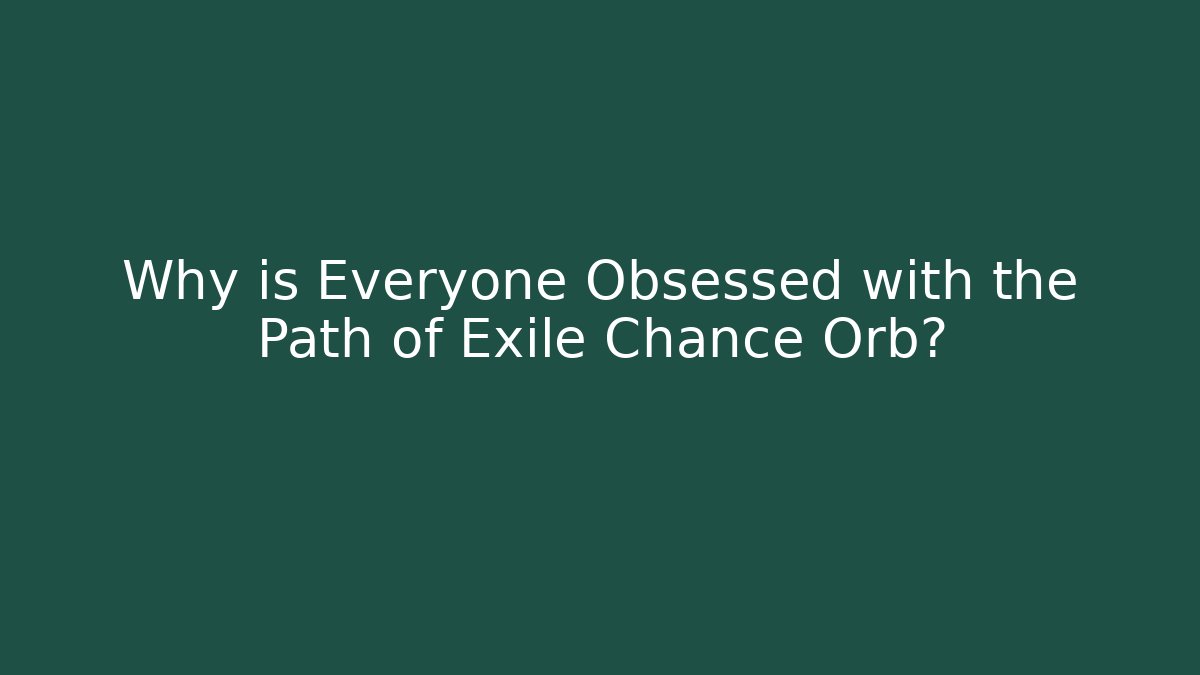 Why is Everyone Obsessed with the Path of Exile Chance Orb? - Critter Realm