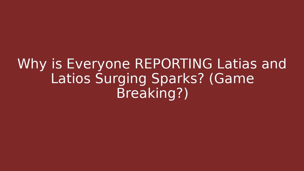 Why is Everyone REPORTING Latias and Latios Surging Sparks? (Game Breaking?) - Critter Realm