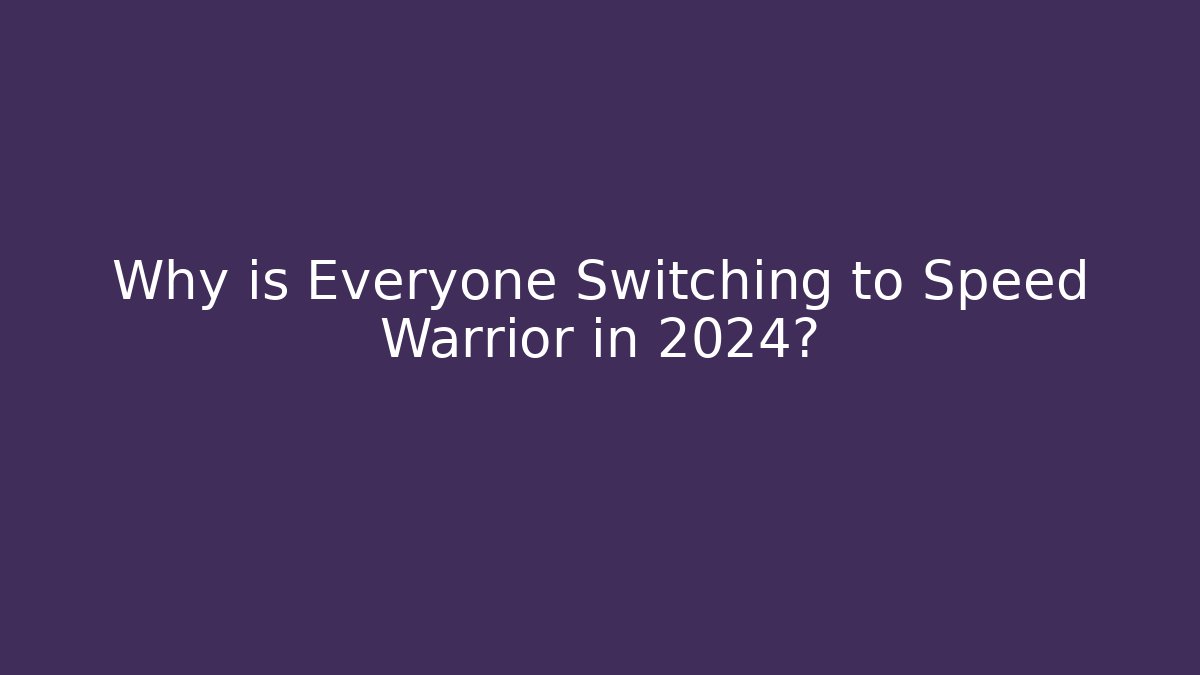 Why is Everyone Switching to Speed Warrior in 2024?