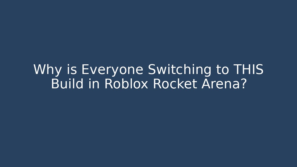 Why is Everyone Switching to THIS Build in Roblox Rocket Arena?
