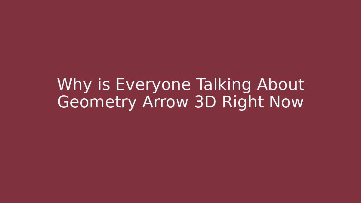 Why is Everyone Talking About Geometry Arrow 3D Right Now - Critter Realm