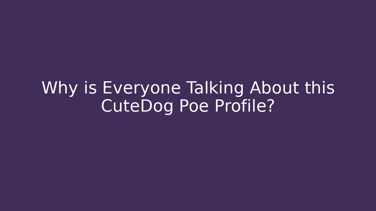 Why is Everyone Talking About this CuteDog Poe Profile? - Critter Realm