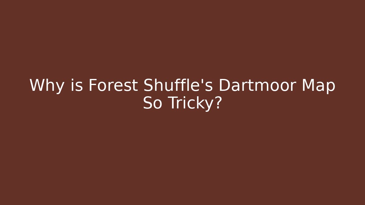Why is Forest Shuffle's Dartmoor Map So Tricky?