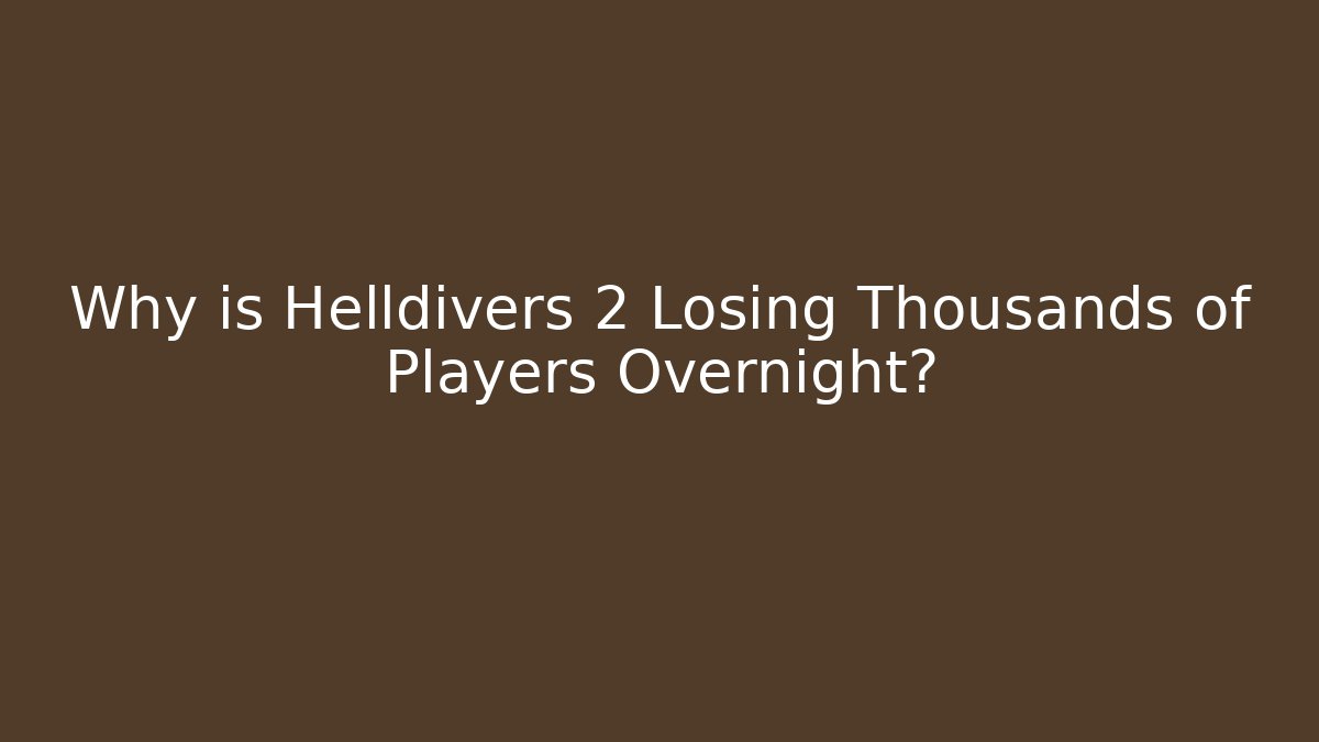 Why is Helldivers 2 Losing Thousands of Players Overnight?