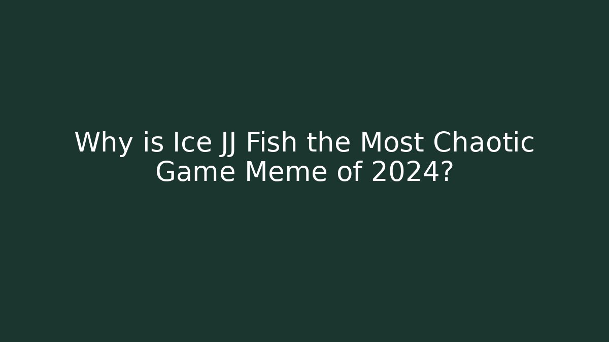 Why is Ice JJ Fish the Most Chaotic Game Meme of 2024?
