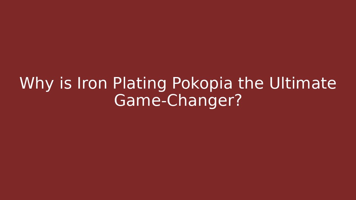 Why is Iron Plating Pokopia the Ultimate Game-Changer? - Critter Realm