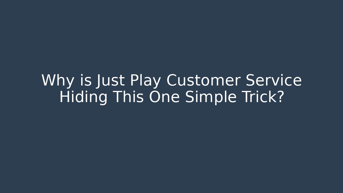 Why is Just Play Customer Service Hiding This One Simple Trick? - Critter Realm