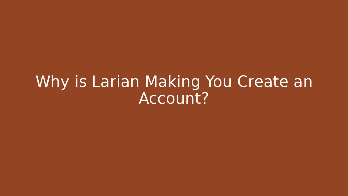 Why is Larian Making You Create an Account? - Critter Realm