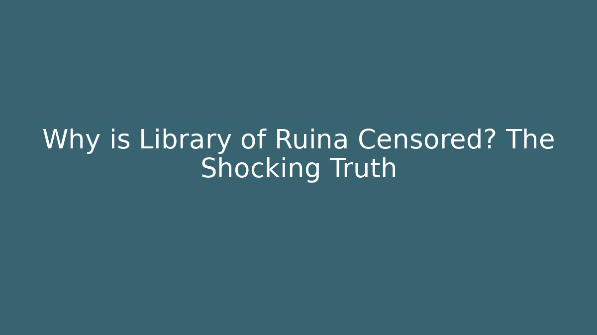 Why is Library of Ruina Censored? The Shocking Truth