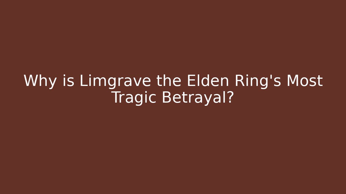 Why is Limgrave the Elden Ring's Most Tragic Betrayal?