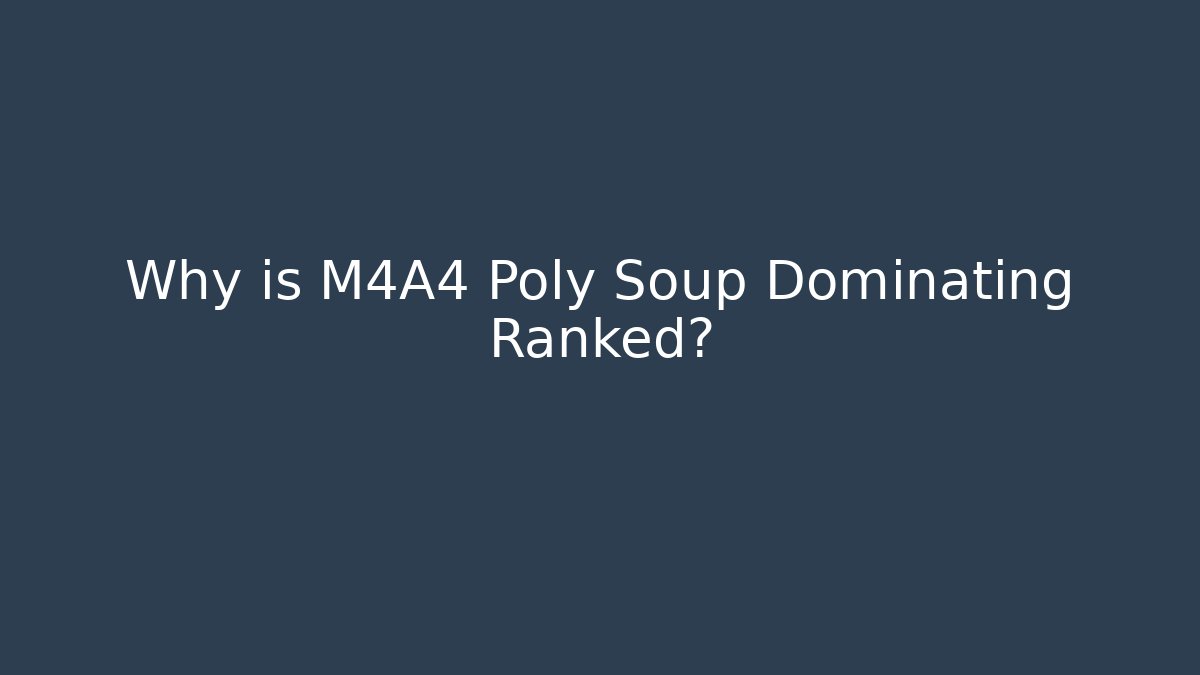Why is M4A4 Poly Soup Dominating Ranked? - Critter Realm