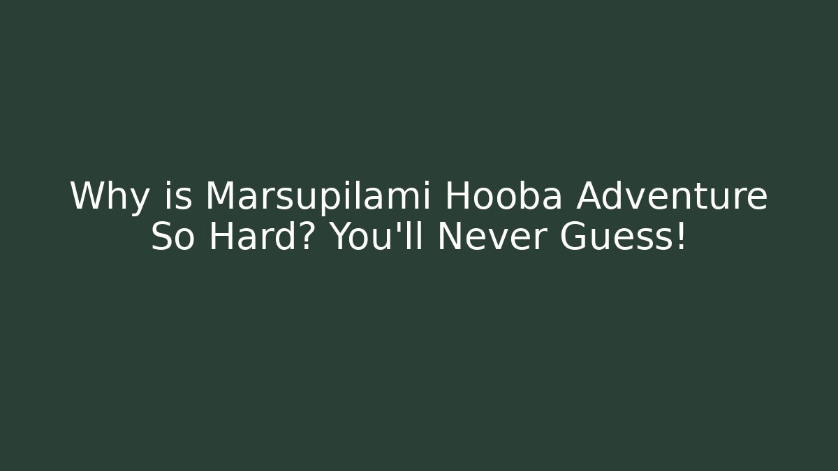 Why is Marsupilami Hooba Adventure So Hard? You'll Never Guess!