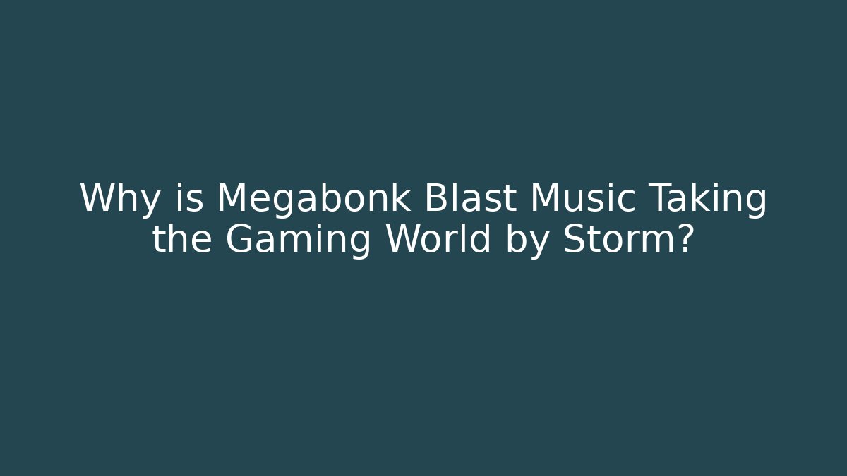 Why is Megabonk Blast Music Taking the Gaming World by Storm? - Critter Realm