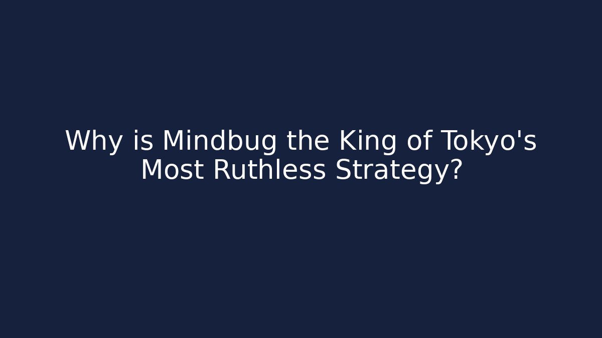 Why is Mindbug the King of Tokyo’s Most Ruthless Strategy?