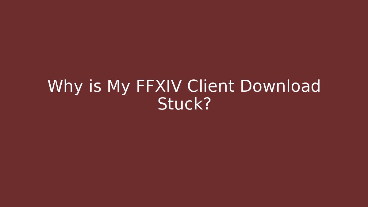 Why is My FFXIV Client Download Stuck? - Critter Realm