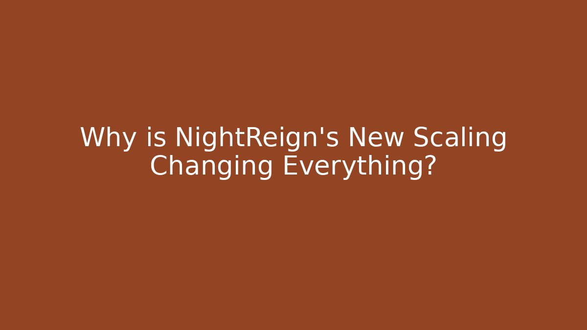 Why is NightReign's New Scaling Changing Everything?