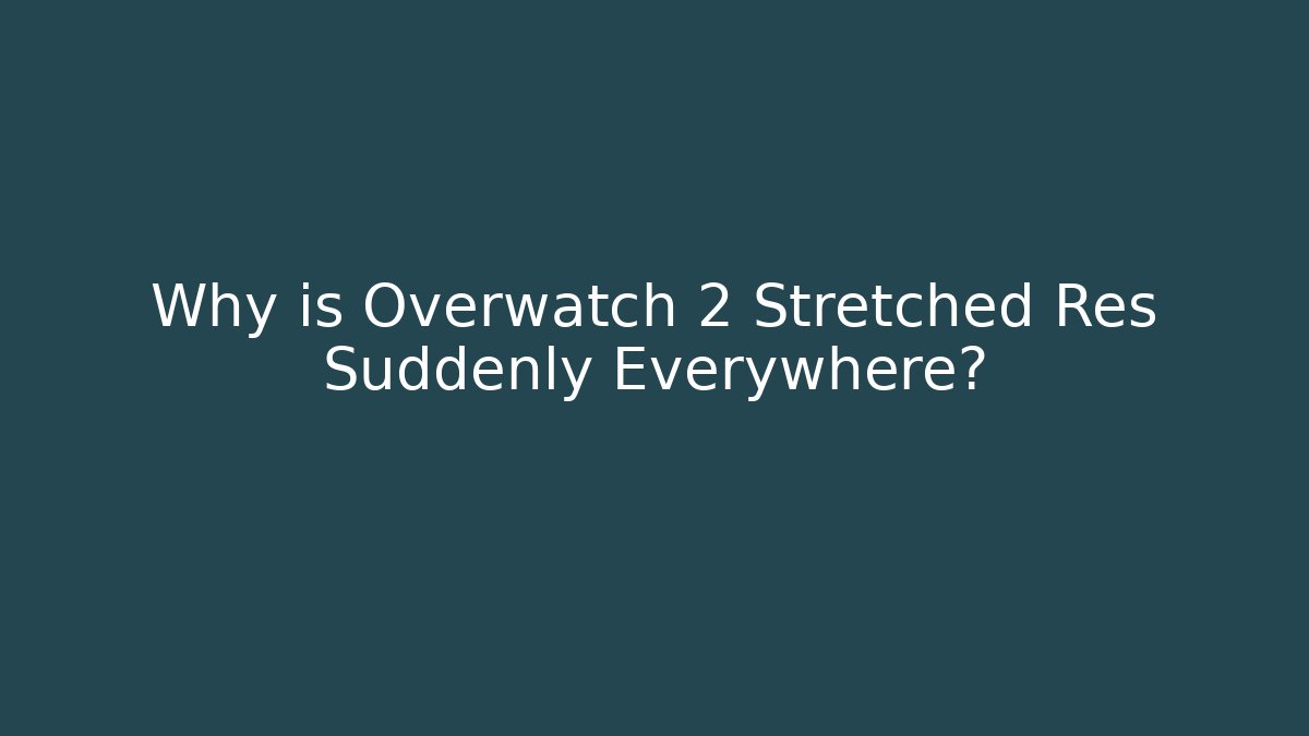 Why is Overwatch 2 Stretched Res Suddenly Everywhere?